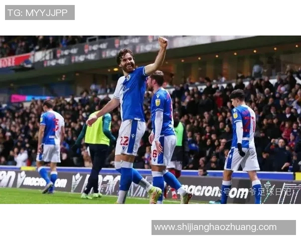 布莱克本与女王巡游的精彩对决揭示英冠联赛的激烈竞争与球队实力较量